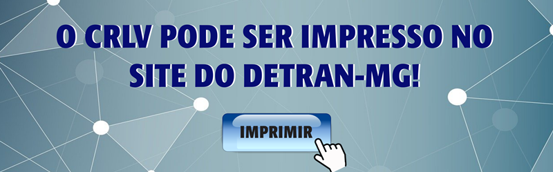 O CRLV do Licenciamento em MG pode ser impresso no Site do Detran de Minas Gerais